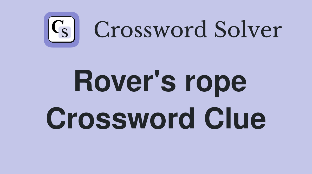 Rover's rope Crossword Clue Answers Crossword Solver